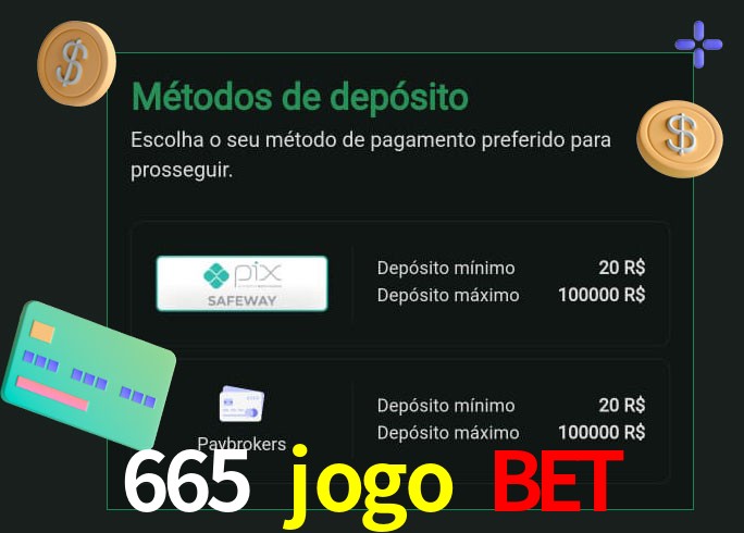 O cassino 665 jogo bet oferece uma grande variedade de métodos de pagamento
